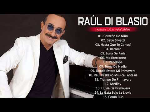 Grandes éxitos de Raúl Di Blasio 2021- Álbum completo de éxitos de Raúl Di Blasio 2021