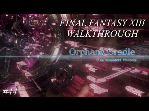 Final Fantasy XIII Full Walkthrough - Part 44 - Orphan`s Craddle