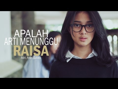Raisa - Apalah Arti Menunggu (Astri, Andri Guitara) cover