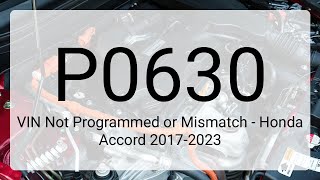DTC P0630: VIN Not Programmed or Mismatch - Honda Accord 2017-2023