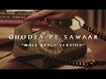 Pujit Pandya - Ghodey Pe Sawaar (Male Reply Version)