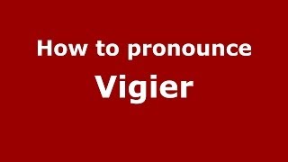 How to pronounce Vigier