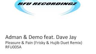 Adman & Demo feat. Dave Jay - Pleasure & Pain (Frisky & Hujib Duet Remix)