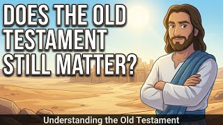 The Old Testament: Jesus Can't Be Understood Without It