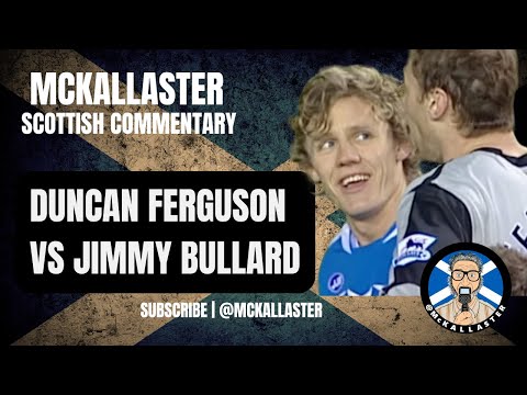 Jimmy Bullard and Duncan Ferguson. Unbiased Scottish Commentary by Allaster McKallaster
