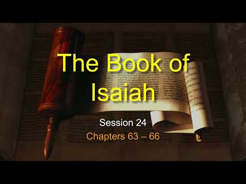 The Book of Isaiah- Session 24 of 24 - A Remastered Commentary by Chuck Missler