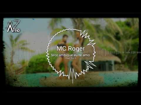 MC Roger - Moçambique eu te amo (feat. Swit) [KIZOMBA] 2017
