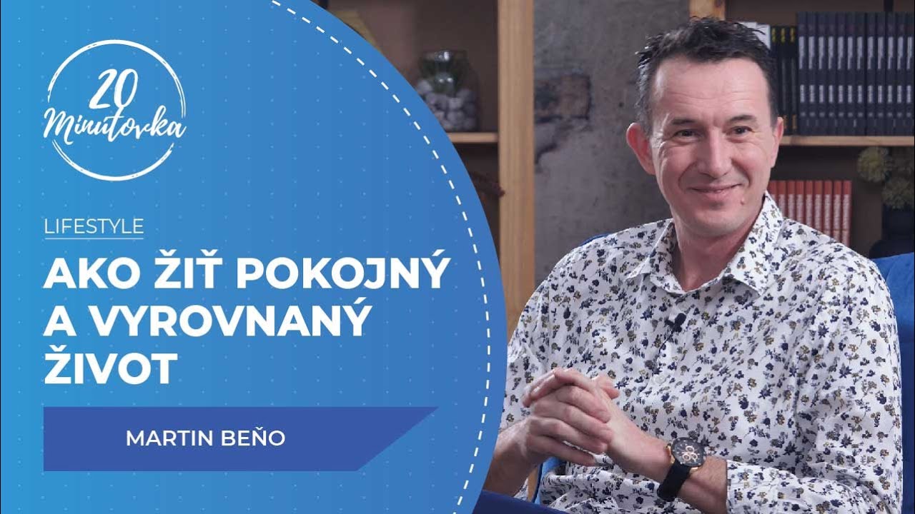 Ako žiť vyrovnaný a pokojný život - Martin Beňo