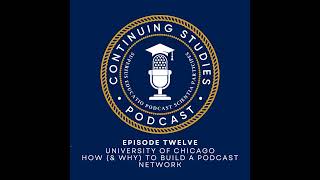 The University of Chicago: How (& Why) to Build a Podcast Network