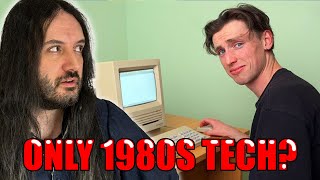 He Only Used 80s Tech For A Week? This Is Gonna Be FUN!