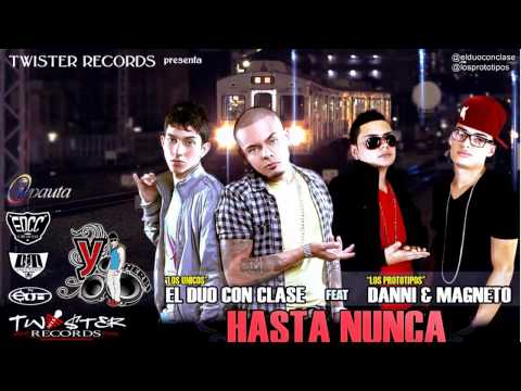 Hasta Nunca - El Duo Con Clase Ft. Danni & Magneto (Prod. By Twister Records) ★2011★