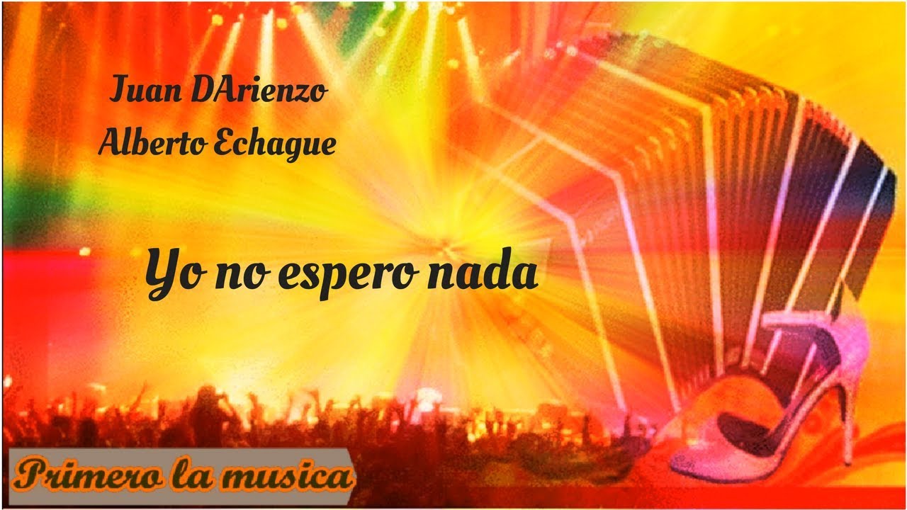Juan d'Arienzo Alberto Echagüe  Yo no espero nada  1945