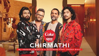 Coke Studio Bharat | Chirmathi | MC SQUARE x Mohito x Hashbass Feat. Karsh Kale