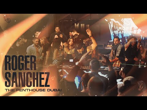 Roger Sanchez @ The Penthouse Dubai