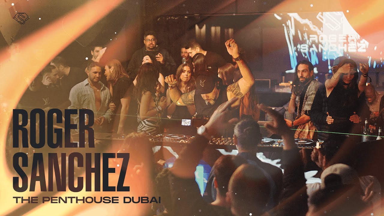 Roger Sanchez - Live @ The Penthouse Dubai 2026