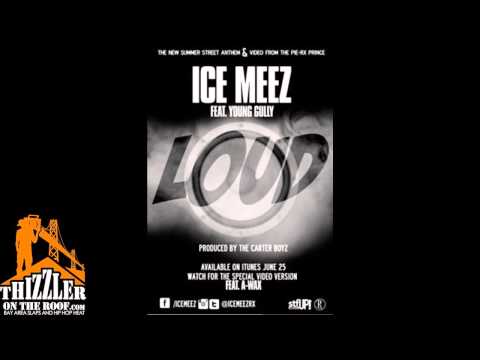 Ice Meez ft. Young Gully - Loud [Prod. Carter Boyz] [Thizzler.com]
