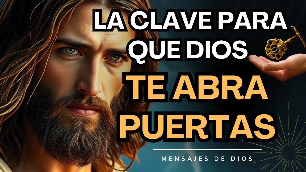 LA CLAVE PARA QUE DIOS ABRA LAS PUERTAS QUE LLEVAS TIEMPO ESPERANDO