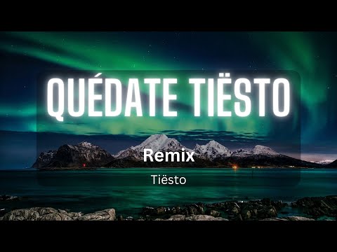 Quédate Tiësto (Remix)