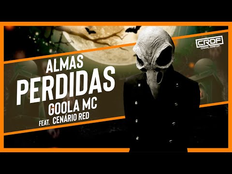 Almas Perdidas - Goola Mc feat. Cenário Red ♪♫ (NOVA 2022)