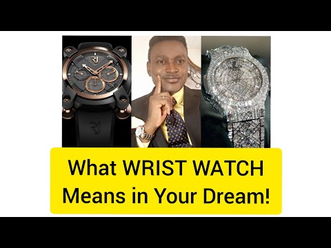 DREAMS ABOUT WRIST WATCH! Find out what it means..