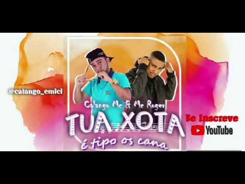 CALANGO MC E MC ROGER - TUA XOTA É TIPO CANA (REMIX BREGA FUNK)