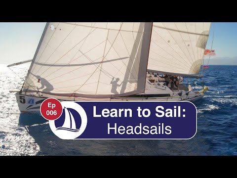 Ep 6: Learn to Sail: Part 3: Headsails