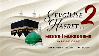 MEKKE | Sevgiliye Hasret-2 Umre Belgeseli