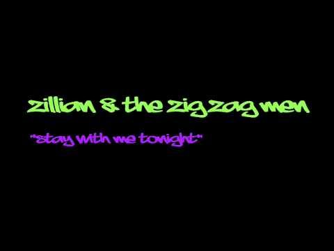 Zillian & The Zig Zag Men - Stay With Me Tonight