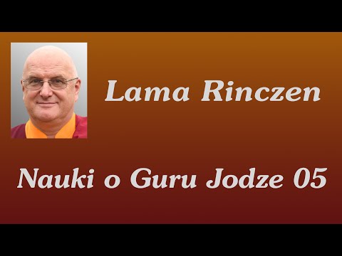 Lama Rinczen - Nauki o Guru Jodze 05