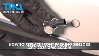 How to Replace Front Parking Sensors 2017-2024 GMC Acadia