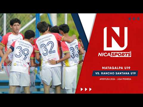 📡 EN VIVO - Liga Primera U19 ⚽ Matagalpa U19 🆚 R. Santana U19  | Torneo Apertura 2026 - Jornada 7