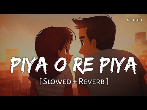Piya O Re Piya - Lofi (Slowed + Reverb) | Atif Aslam, Shreya Ghoshal | SR Lofi