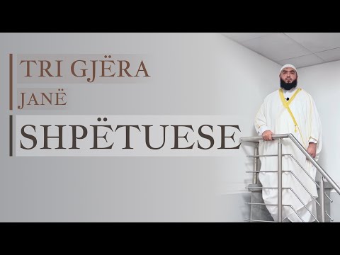 | HUTBE | Tri Gjëra janë Shpëtuese - Hoxhë Ylli Rama