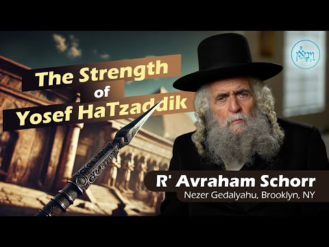 The Strength of Yosef HaTzaddik | Rabbi Avraham Schorr
