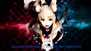 Down With Webster - Whoa Is Me (Nightcore)