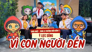 Vì con người đến - Gx. Hạnh Thông Tây | Ý LỰC SỐNG CN 31 Thường niên năm C