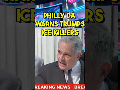 Philly da warns trumps ice goons killing Americans
