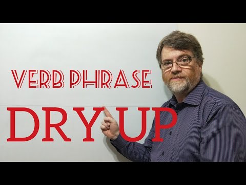 English Tutor Nick P Verb Phrase (229) Dry Up - Six Meanings