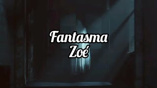 Fantasma Zoé Letra