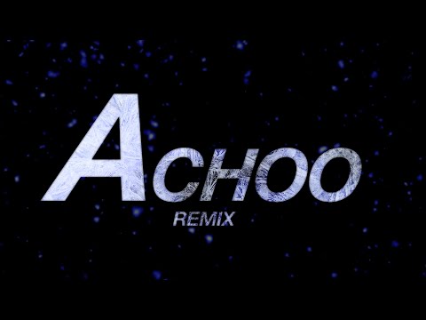 Video thumbnail for Achoo (Remix)
