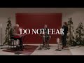 Do Not Fear