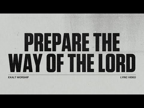 Prepare The Way Of The Lord - Exalt Worship