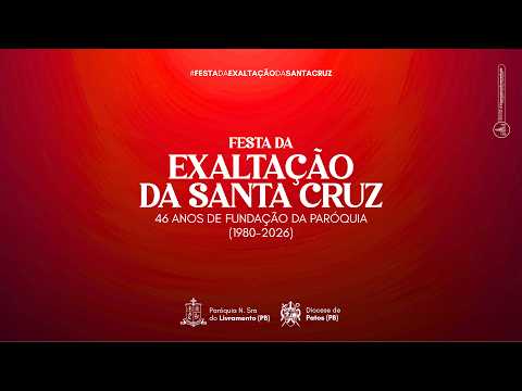 SANTA MISSA - FESTA DA EXALTAÇÃO DA SANTA CRUZ - 46 ANOS DE PARÓQUIA - 14/09/2026 - 17H00