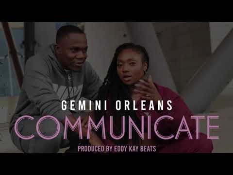 Gemini Orleans - Communicate [Audio Slide] (Prod. by EddyKay Beatz)