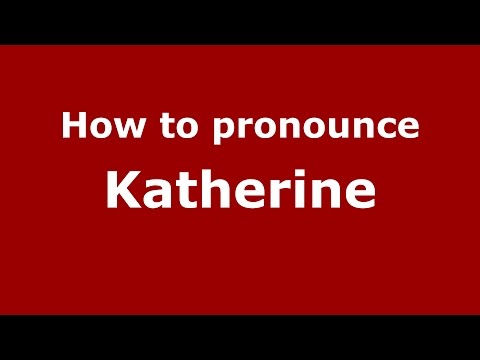 How to pronounce Katherine
