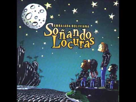 Embajada Boliviana- Soñando Locuras (Full Album)