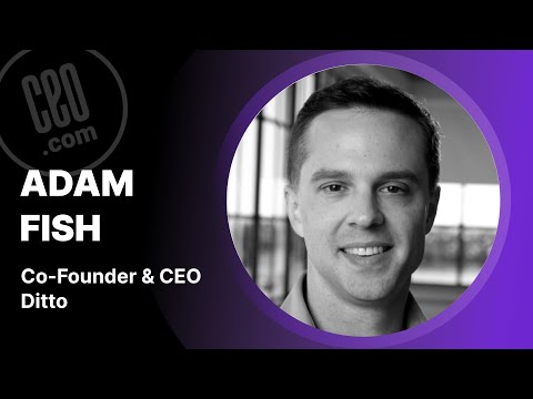 Empowering Teams Beyond Connection | Adam Fish, CEO of Ditto