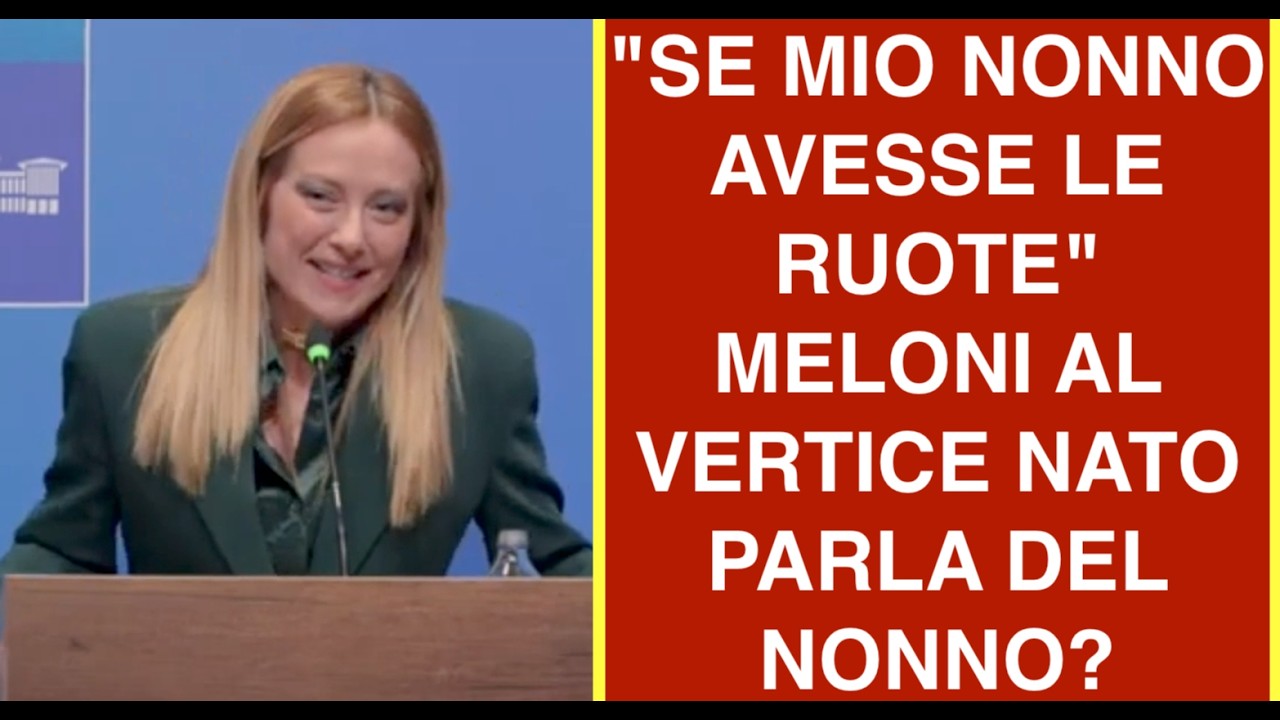 "SE MIO NONNO AVESSE LE RUOTE"  MELONI AL VERTICE NATO PARLA DEL NONNO?