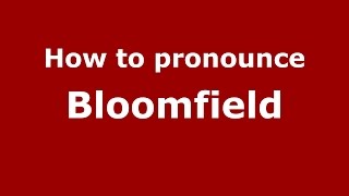 How to pronounce Bloomfield