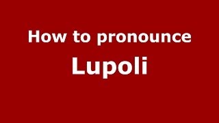 How to pronounce Lupoli